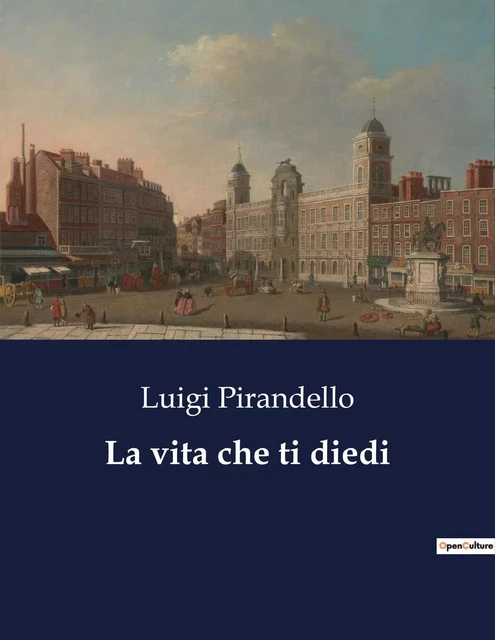 La vita che ti diedi - Luigi Pirandello - CULTUREA