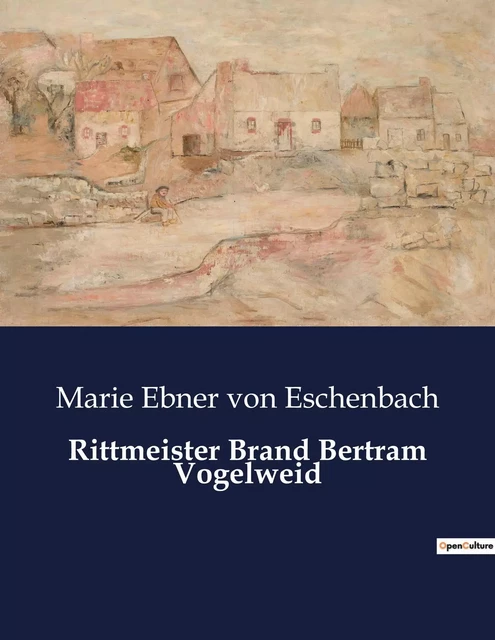 Rittmeister Brand Bertram Vogelweid - Marie Ebner von Eschenbach - CULTUREA