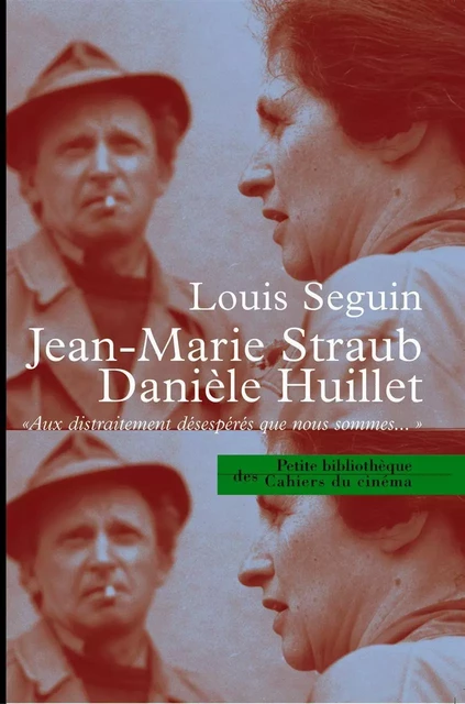 Jean Marie Straub Daniele Huillet -  Seguin Louis - Cahiers du Cinéma