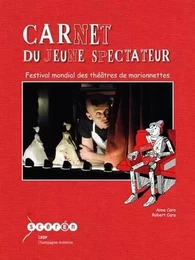 Carnet du jeune spectateur - Festival mondial des théâtres de marionnettes [de] Charleville-Mézières