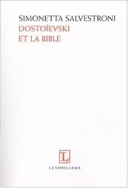 Dostoïevski et la Bible - Simonetta Salvestroni - LETHIELLEUX