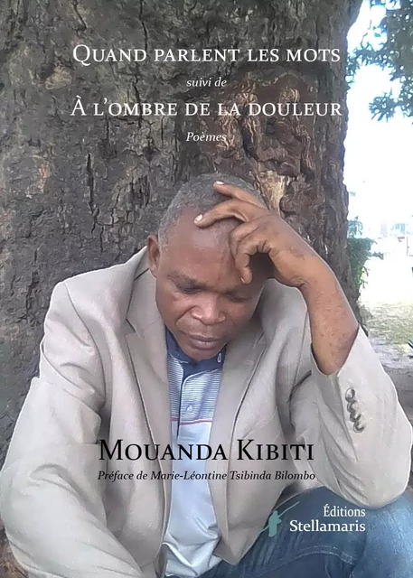 Quand parlent les mots suivi de À l'ombre de la douleur - Mouanda Kibiti - STELLAMARIS