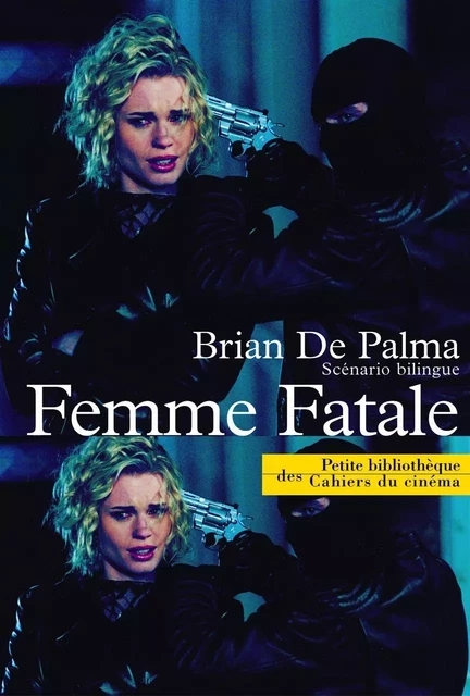 Femme Fatale -  De Palma Brian - Cahiers du Cinéma