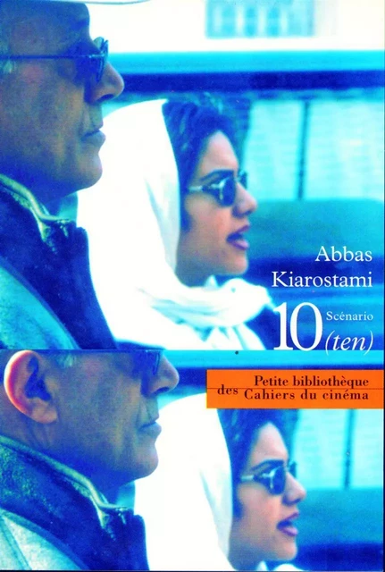 Ten - Abbas Kiarostami - Cahiers du Cinéma