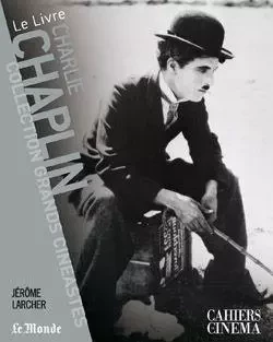 Charlie Chaplin - Jérôme Larcher - Cahiers du Cinéma