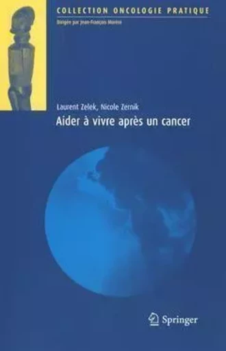 Aider à vivre après un cancer - Laurent Zelek, Nicole Zernik - SPRINGER PARIS