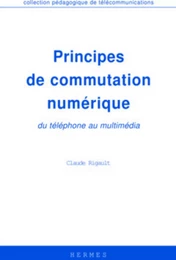 Principes de commutation numérique, du téléphone au multimédia