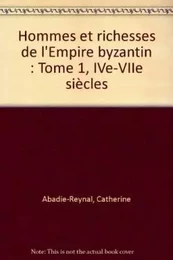 Hommes et richesses dans l'Empire byzantin, tome 1, IVe-VIIe siècles