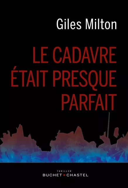 Le cadavre était presque parfait - Giles Milton - BUCHET CHASTEL