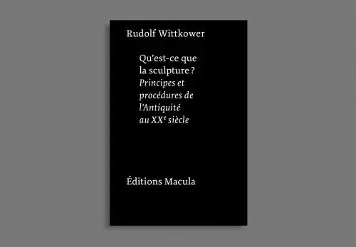 Qu'est-ce que la sculpture ? - Rudolf Wittkower - Macula Éditions