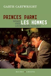 PRINCES PARMI LES HOMMES VOYAGE CHEZ LES MUSICIENS TSIGANES