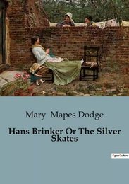 Hans Brinker Or The Silver Skates