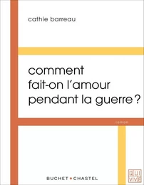 Comment fait-on l'amour pendant la guerre