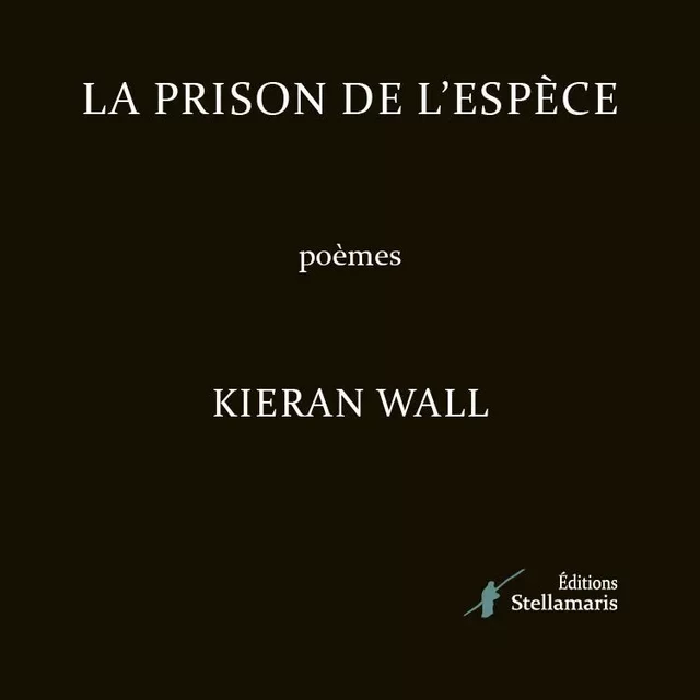 La prison de l'espèce - Kieran Wall - STELLAMARIS