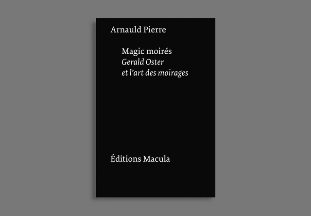 Magic moirés - Arnauld Pierre - Macula Éditions