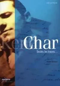 René Char - seules les traces - Norbert Bernard - CANOPE CRDP 13