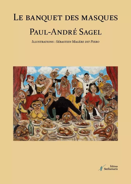 Le banquet des masques - Paul-André Sagel - STELLAMARIS