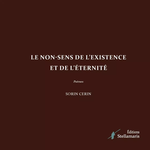 Le non-sens de l'existence et de l'éternité - Sorin Cerin - STELLAMARIS