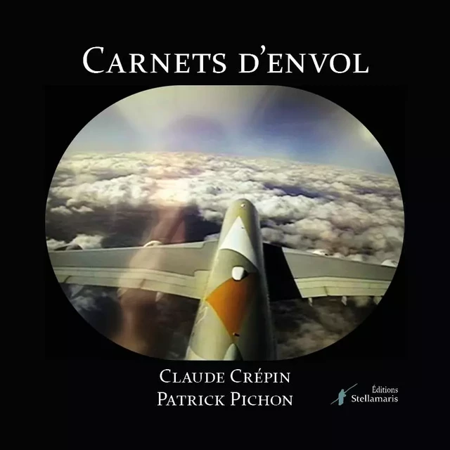 Carnets d'envol - Claude Crépin, Patrick Pichon - STELLAMARIS