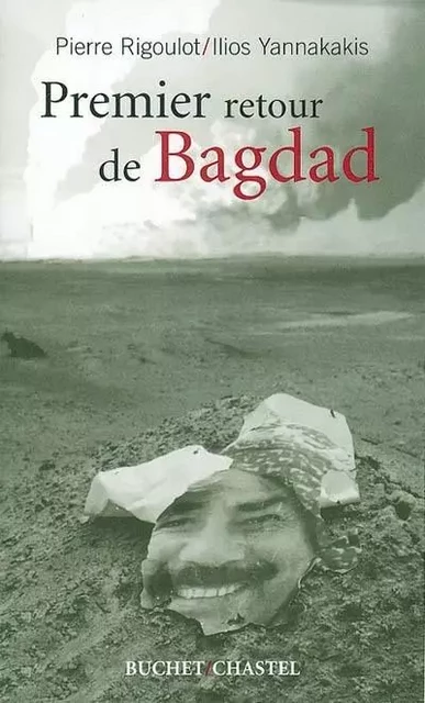 PREMIER RETOUR DE BAGDAD - Pierre Rigoulot, Ilios Yannakakis - BUCHET CHASTEL