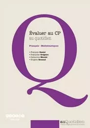 Évaluer au CP au quotidien - français, mathématiques