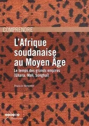 L'Afrique soudanaise au Moyen âge - le temps des grands empires, Ghana, Mali, Songhaï