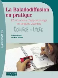 La baladodiffusion en pratique - 12 situations d'apprentissage en langues vivantes, collège-lycée