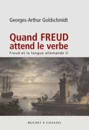 QUAND FREUD ATTEND LE VERBE FREUD ET LA LANGUE ALLEMANDE VOL 2