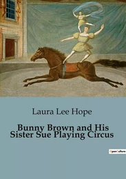 Bunny Brown and His Sister Sue Playing Circus