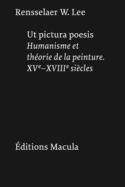 Ut pictura poesis - Rensselaer W. Lee - Macula Éditions