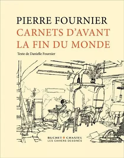 LES CARNETS D AVANT LA FIN DU MONDE - Pierre Fournier - CAHIER DESSINE