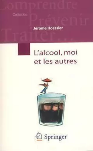 L'alcool, moi et les autres - Jérôme Hoessler - SPRINGER PARIS