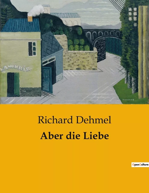 Aber die Liebe - Richard Dehmel - CULTUREA