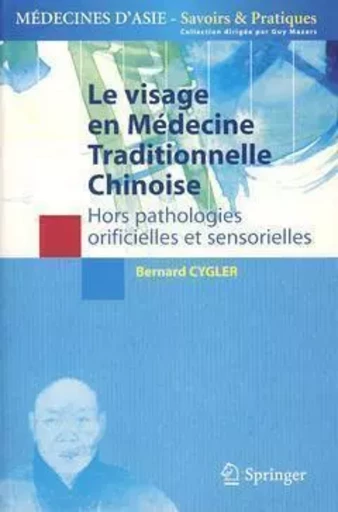 Le visage en médecine traditionnelle chinoise - Bernard Cygler - SPRINGER PARIS