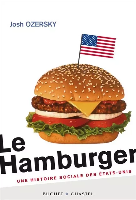 Le hamburger - Josh Ozersky - BUCHET CHASTEL