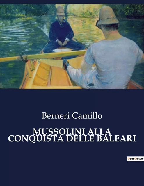 MUSSOLINI ALLA CONQUISTA DELLE BALEARI - Berneri Camillo - CULTUREA