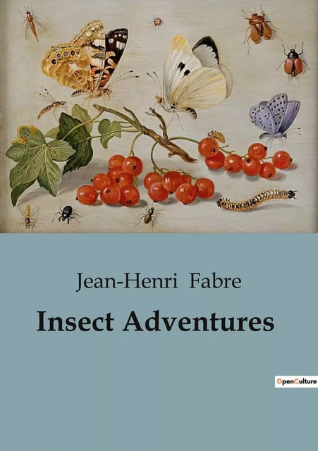 Insect Adventures - Jean-Henri Fabre - CULTUREA