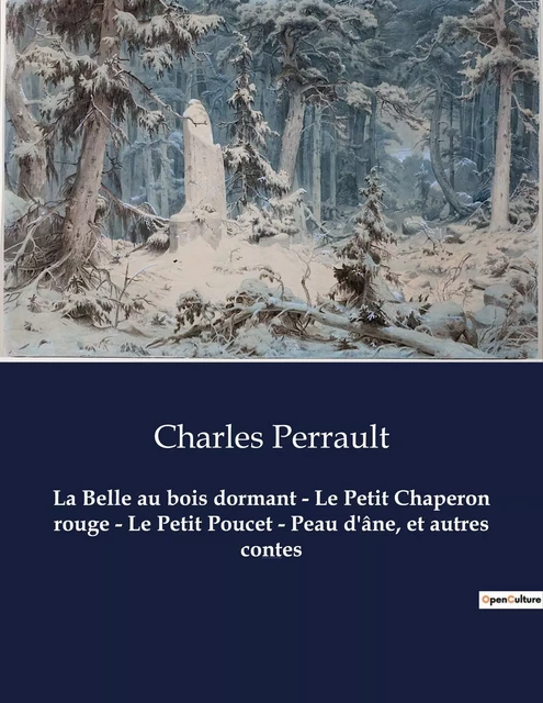 La Belle au bois dormant - Le Petit Chaperon rouge - Le Petit Poucet - Peau d'âne, et autres contes - Charles Perrault - CULTUREA