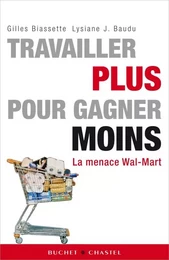 TRAVAILLER PLUS POUR GAGNER MOINS LA MENACE WAL MART