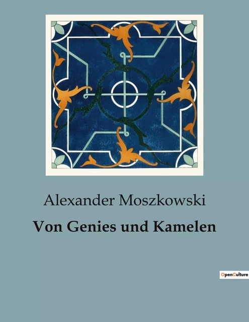 Von Genies und Kamelen - Alexander Moszkowski - CULTUREA