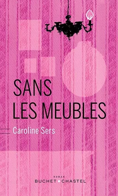 Sans les meubles - Caroline Sers - BUCHET CHASTEL