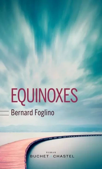 Equinoxes - Bernard Foglino - BUCHET CHASTEL