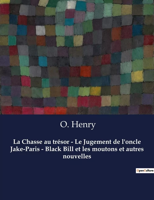 La Chasse au trésor - Le Jugement de l'oncle Jake-Paris - Black Bill et les moutons et autres nouvelles -  O. Henry - CULTUREA