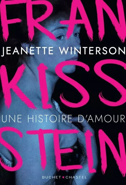 FranKISSstein - Jeanette Winterson - BUCHET CHASTEL