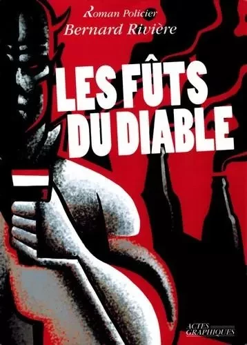 Les futs du diable - RIVIERE Bernard - Actes graphiques