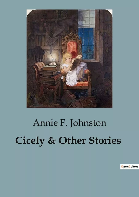 Cicely & Other Stories - Annie F. Johnston - CULTUREA