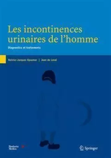 Les incontinences urinaires de l'homme - Reinier-Jacques Opsomer, Jean de Leval - SPRINGER PARIS