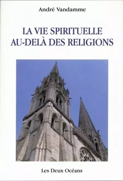 La vie spirituelle au-delà des religions - André Vandamme - Dervy