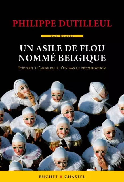 UN ASILE DE FLOU NOMME BELGIQUE - PHILIPPE DUTILLEUL - BUCHET CHASTEL