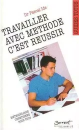 Travailler avec méthode, c'est réussir